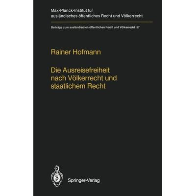 Die Ausreisefreiheit nach Völkerrecht und staatlichem Recht / The Right to Leave in International and National Law, Taschenbuch von Rainer Hofmann,
