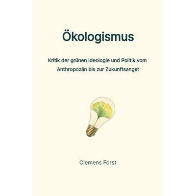 Ökologismus, Taschenbuch von Clemens Forst, Tredition, 978-3-567-01797-1