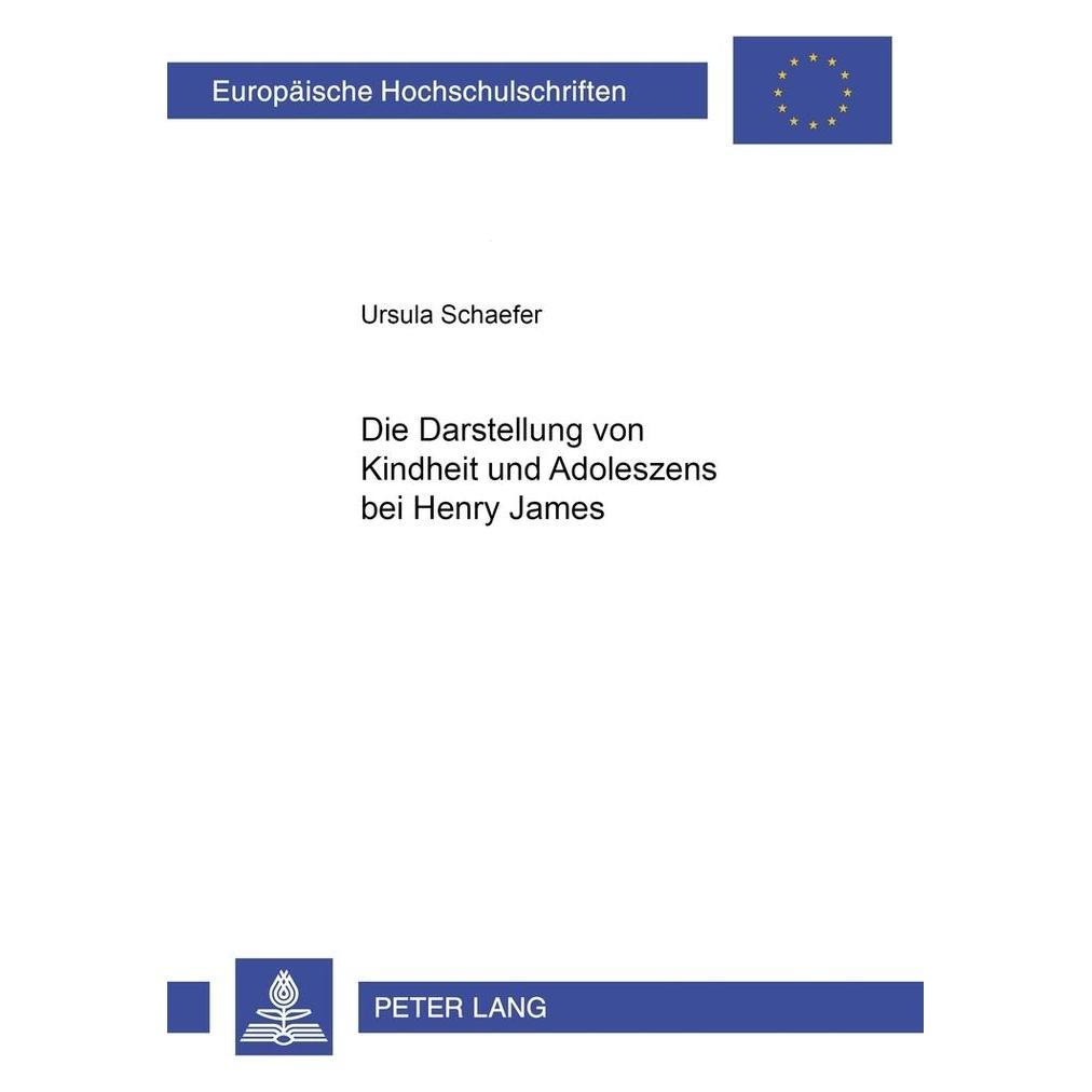 Peter Lang Die Darstellung von Kindheit und Adoleszenz bei Henry James (Deutsch, Softcover, Ursula Schaefer) (56034048)