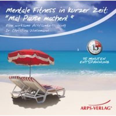 Mentale Fitness in kurzer Zeit: Mal Pause machen! - Tobias Arps,Christina Wiesemann, Audio, 9783939306405