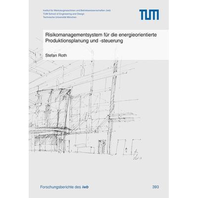 Risikomanagementsystem für die energieorientierte Produktionsplanung und -steuerung, Taschenbuch von Stefan Roth, Utzverlag GmbH, 978-3-8316-5069-9