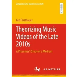 Theorizing Music Videos of the Late 2010s, Fachbücher von Leo Feisthauer