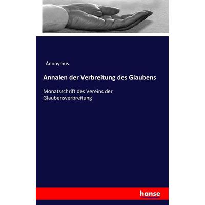 Annalen der Verbreitung des Glaubens, Taschenbuch von Anonymus, Hansebooks, 978-3-7411-8067-5