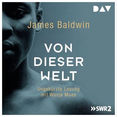 Von dieser Welt - James Baldwin, Audio, 9783742405166