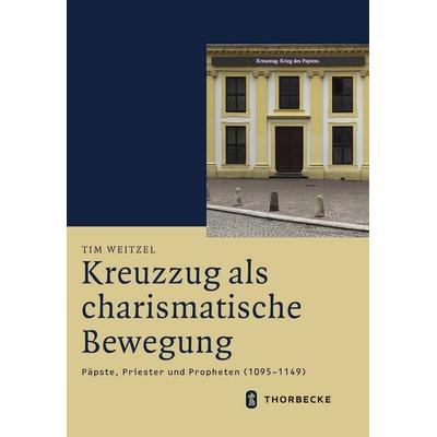 Kreuzzug als charismatische Bewegung, Gebundene Ausgabe von Tim Weitzel, Jan Thorbecke Verlag, 978-3-7995-4383-5