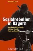 Michaela Karl - Sozialrebellen in Bayern. Matthäus Klostermair, Michael Heigl, Mathias Kneißl - Preis vom 09.10.2026 07:28:09 h