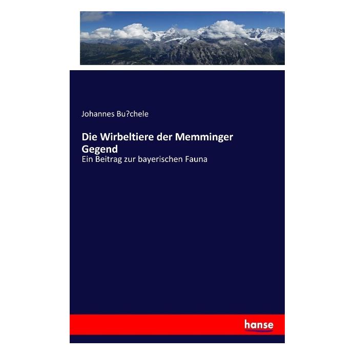 Hansebooks Die Wirbeltiere der Memminger Gegend (Deutsch, Softcover, Johannes Büchele) (35165393)