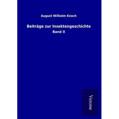 Beiträge zur Insektengeschichte, Gebundene Ausgabe von August Wilhelm Knoch, BoD - Books on Demand