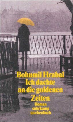 Bohumil Hrabal - Ich dachte an die goldenen Zeiten: Roman (suhrkamp taschenbuch) - Preis vom 09.10.2026 07:28:09 h