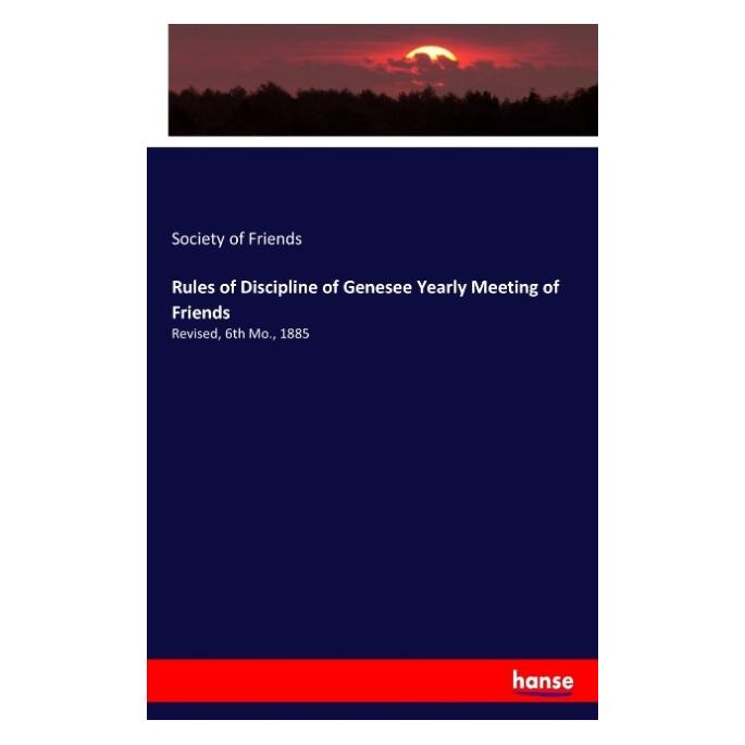 Hansebooks Rules of Discipline of Genesee Yearly Meeting of Friends (Englisch, Softcover, Society of Friends) (55924700)