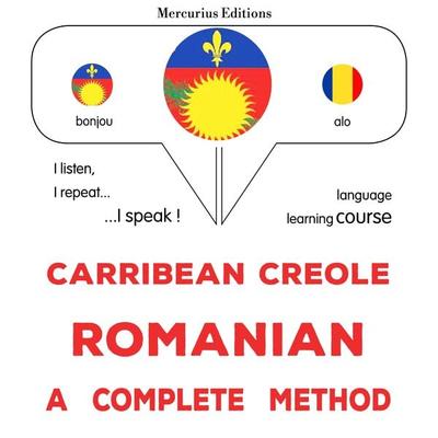 Carribean Creole - Romanian : a complete method - James Gardner, Audio, 9782821171077