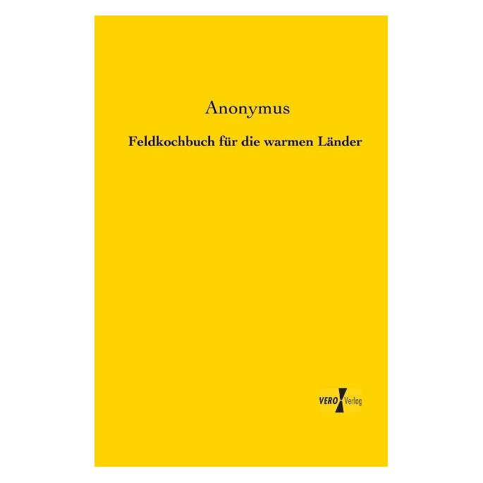 Vero Feldkochbuch für die warmen Länder (Deutsch, Softcover, Anonymus) (55528670)