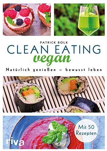 Patrick Bolk - Clean Eating vegan: Natürlich genießen - bewusst leben - Preis vom 30.09.2026 22:30:23 h
