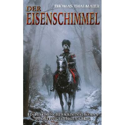 Der Eisenschimmel, Taschenbuch von Thomas Thalmaier, EK-2 Publishing