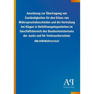 Anordnung zur Übertragung von Zuständigkeiten für den Erlass, Taschenbuch von Antiphon Verlag, Antiphon, 978-3-7314-3058-2