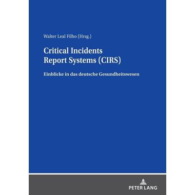 Critical Incidents Report Systems (CIRS), Taschenbuch von Walter Leal Filho, Peter Lang GmbH, Internationaler Verlag der Wissenschaften,