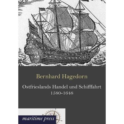 Ostfrieslands Handel und Schifffahrt 1580-1648, Taschenbuch von Bernhard Hagedorn, Maritimepress, 978-3-95427-176-4