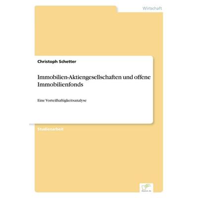 Immobilien-Aktiengesellschaften und offene Immobilienfonds, Taschenbuch von Christoph Schetter, Diplom.de, 978-3-8386-6882-6