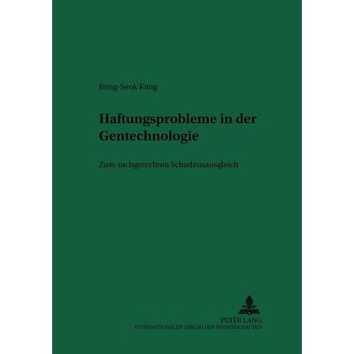 Haftungsprobleme in der Gentechnologie, Taschenbuch von Bong-Seok Kang, Peter Lang GmbH, Internationaler Verlag der Wissenschaften, 978-3-631-37405-4