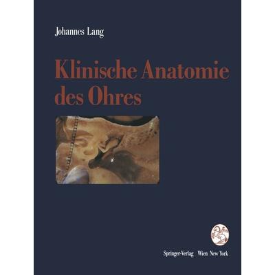 Klinische Anatomie des Ohres, Taschenbuch von Johannes Lang, Springer Wien, 978-3-7091-9189-7