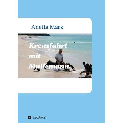 Kreuzfahrt mit Mullemann, Taschenbuch von Anetta Marz, Tredition, 978-3-7439-8797-5