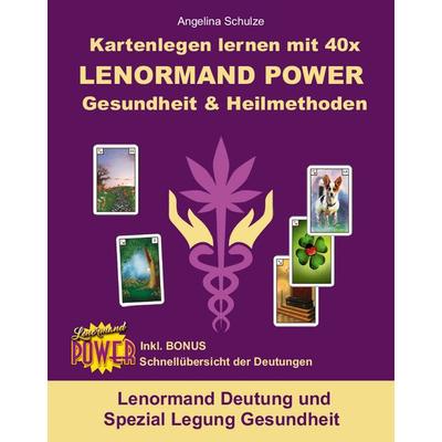 Kartenlegen lernen mit 40x LENORMAND POWER Gesundheit & Heilmethoden, Taschenbuch von Angelina Schulze, Angelina Schulze Verlag, 978-3-943729-92-4