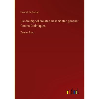 Die dreißig tolldreisten Geschichten genannt Contes Drolatiques, Gebundene Ausgabe von Honore de Balzac, Outlook, 978-3-368-42745-0