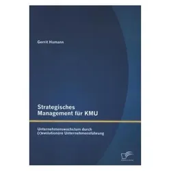 Strategisches Management für KMU: Unternehmenswachstum durch (r)evolutionäre Unternehmensführung, Fachbücher von Gerrit Hamann