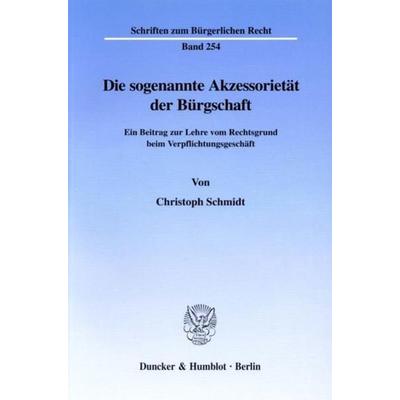Die sogenannte Akzessorietät der Bürgschaft., Taschenbuch von Christoph Schmidt, Duncker & Humblot, 978-3-428-10298-3