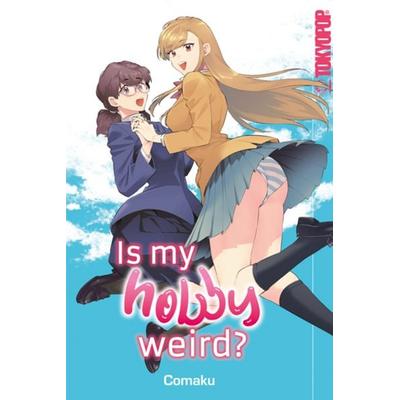 Is my Hobby Weird?, Taschenbuch von Comaku, Tokyopop GmbH, 978-3-7593-0320-2