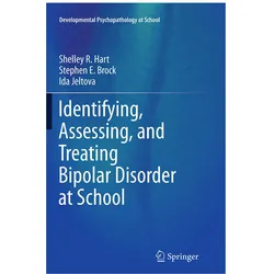 Identifying, Assessing, and Treating Bipolar Disorder at School, Fachbücher von Ida Jeltova, Shelley R Hart, Stephen E Brock