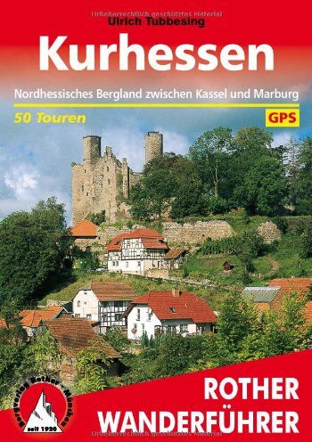 Ulrich Tubbesing - Kurhessen. Nordhessisches Bergland zwischen Kassel und Marburg. 50 Touren. Mit GPS-Daten - Preis vom 09.10.2026 07:28:09 h