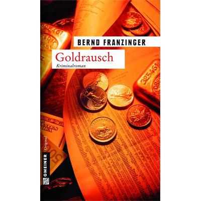 Goldrausch, Taschenbuch von Bernd Franzinger, Gmeiner-Verlag
