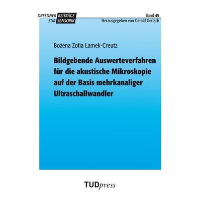 Bildgebende Auswerteverfahren für die akustische Mikroskopie auf der Basis mehrkanaliger Ultraschallwandler, Taschenbuch von Bozena Zofia