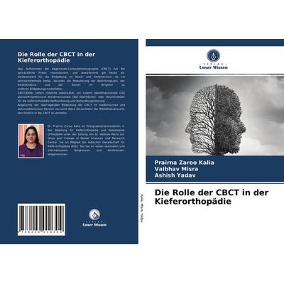 Die Rolle der CBCT in der Kieferorthopädie, Taschenbuch von Prairna Zaroo Kalia,Vaibhav Misra,Ashish Yadav, Verlag Unser Wissen, 978-620-4-01030-4