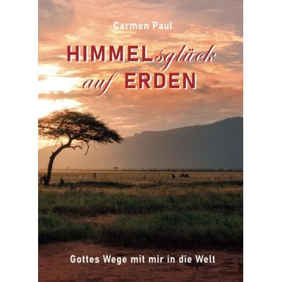 Himmelsglück auf Erden, Taschenbuch von Carmen Paul, MarTONius, 978-3-949073-13-7