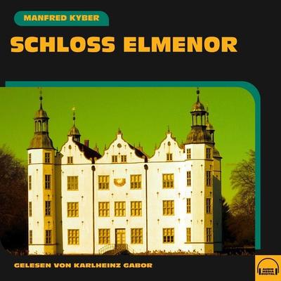 Schloss Elmenor - Manfred Kyber, Audio, 9783991601067