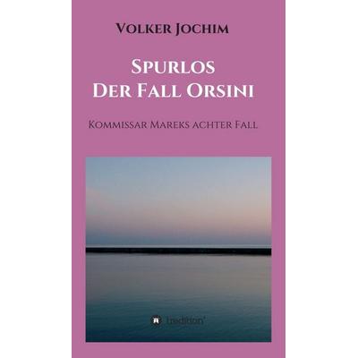 Spurlos Der Fall Orsini, Gebundene Ausgabe von Volker Jochim, Tredition, 978-3-347-06141-5