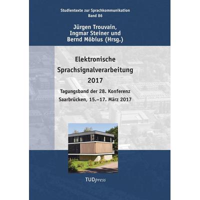 Elektronische Sprachsignalverarbeitung 2017, Taschenbuch von Ingmar Steiner,Bernd Möbius, TUDpress, 978-3-95908-094-1