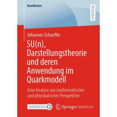SU(n), Darstellungstheorie und deren Anwendung im Quarkmodell, Taschenbuch von Johannes Schaeffer, Springer Fachmedien Wiesbaden GmbH,