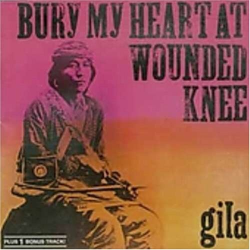Gila - Bury My Heart At Wounded Knee - Preis vom 10.10.2026 11:48:34 h