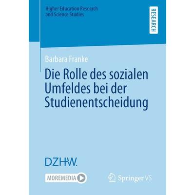 Die Rolle des sozialen Umfeldes bei der Studienentscheidung, Taschenbuch von Barbara Franke, Springer Fachmedien Wiesbaden GmbH, 978-3-658-35641-5