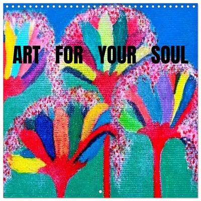 Art For Your Soul (Wall Calendar 2026 12 × 12 Inch) CALVENDO 12 Month Wall Calendar