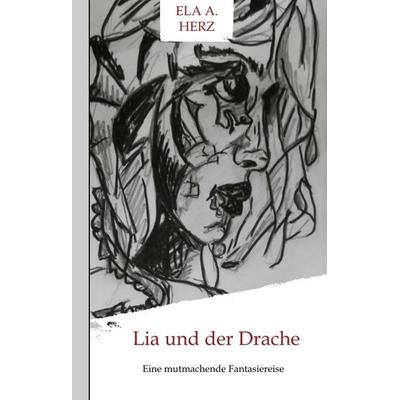 Lia und der Drache, Gebundene Ausgabe von Ela A. Herz, Tredition, 978-3-347-50269-7