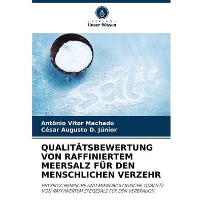 QUALITÄTSBEWERTUNG VON RAFFINIERTEM MEERSALZ FÜR DEN MENSCHLICHEN VERZEHR, Taschenbuch von Antônio Vitor Machado,César Augusto D. Júnior, Verlag Unser