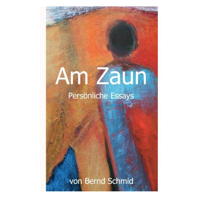 Bod Schmid:Am Zaun (Deutsch, Hardcover, Bernd Schmid, Jutta Werbelow) (67865910)
