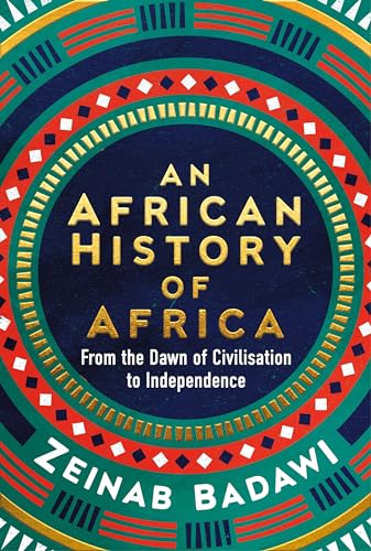 Zeinab Badawi - An African History of Africa: From the Dawn of Humanity to Independence - Preis vom 12.10.2026 11:37:12 h
