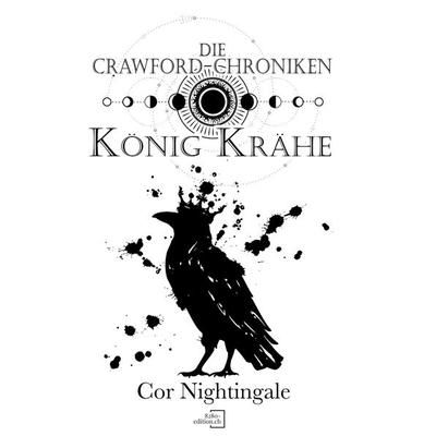 König Krähe, Taschenbuch von Cor Nightingale, 8280-edition.ch, 978-3-03977-043-4