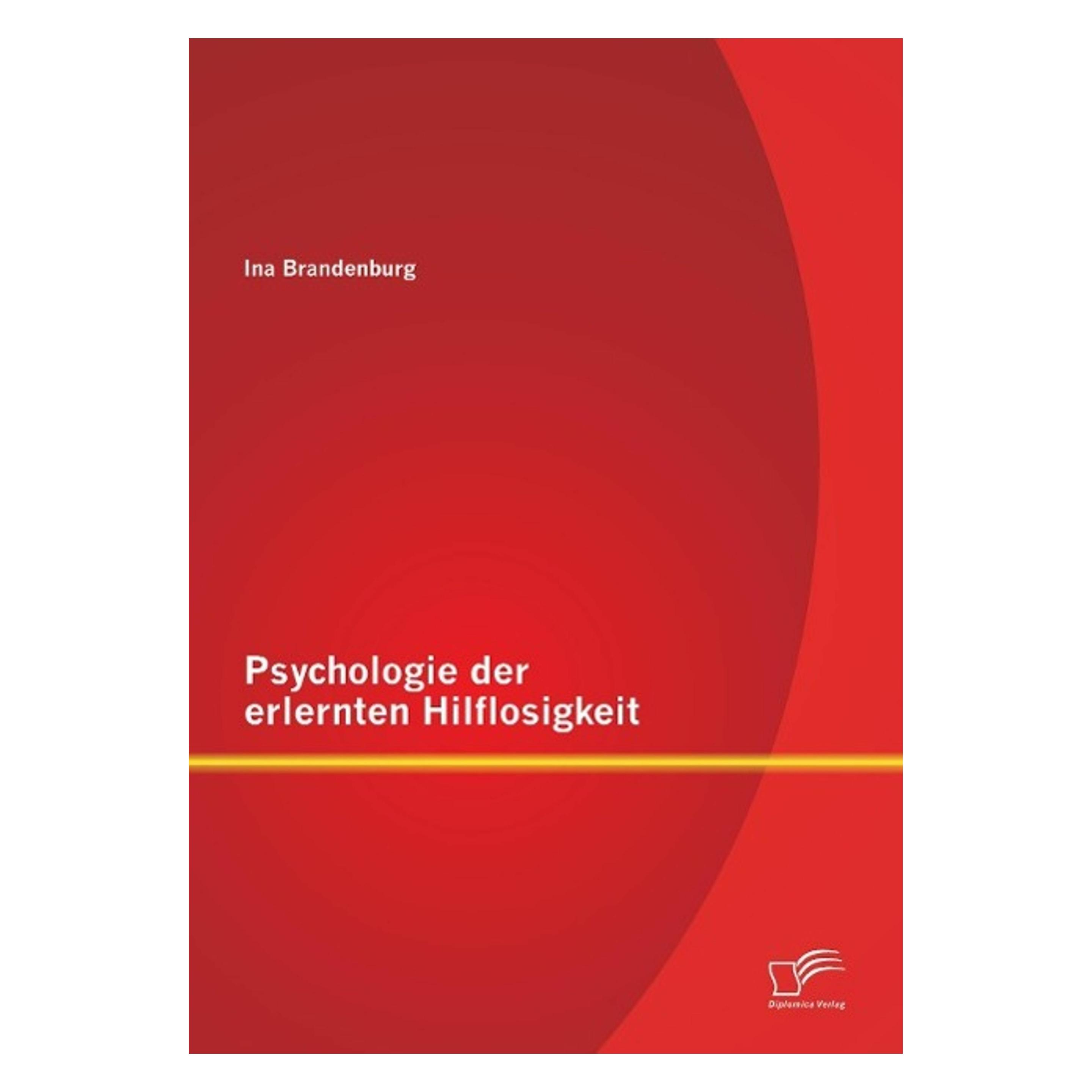 Diplomica Psychologie der erlernten Hilflosigkeit (Deutsch, Softcover, Ina Brandenburg) (7157096)