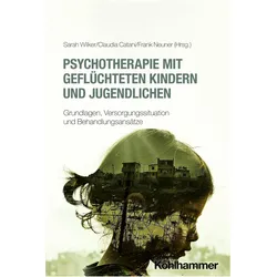 Psychotherapie mit geflüchteten Kindern und Jugendlichen, Fachbücher von Frank Neuner, Sarah Wilker, Claudia Catani